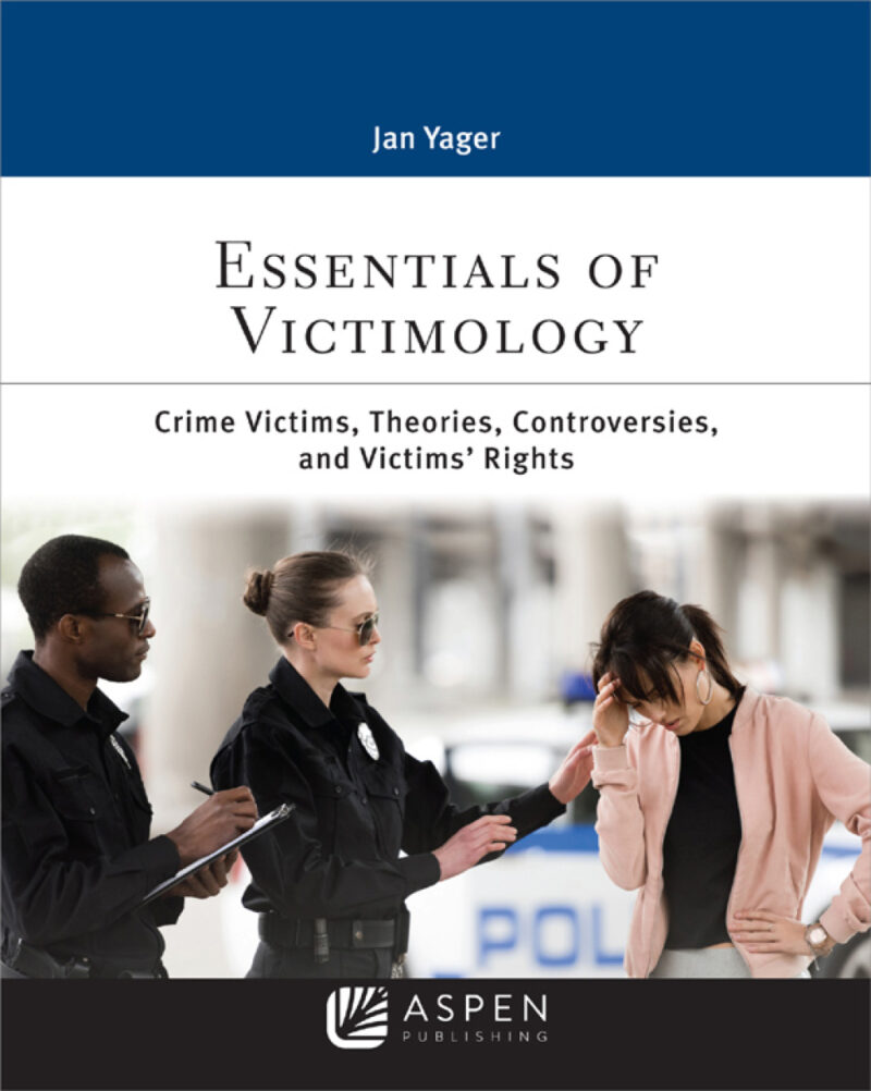 Essentials of Victimology 1st Edition Crime Victims, Theories, Controversies, and Victims' Rights