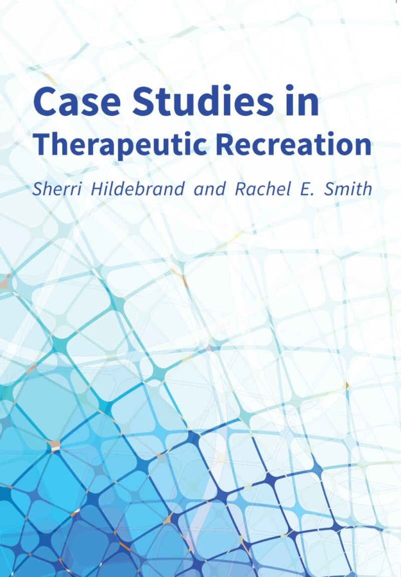 Case Studies in Therapeutic Recreation 1st Edition