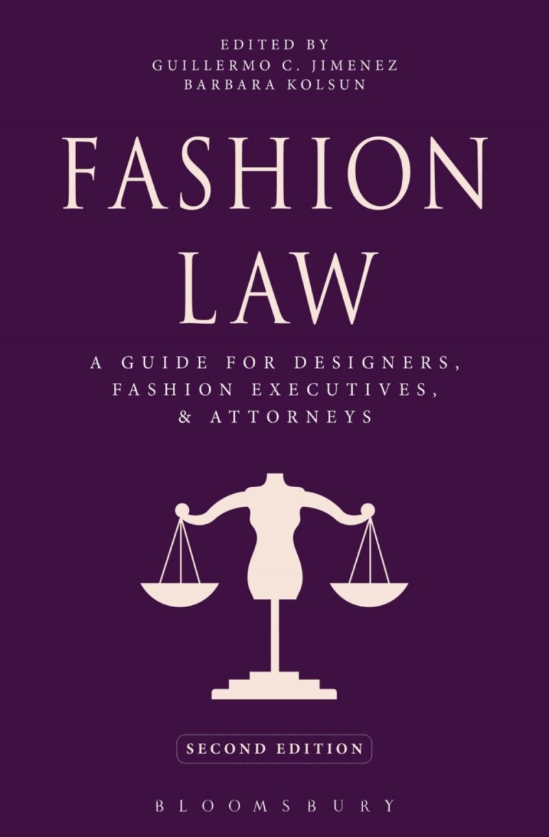 Fashion Law 2nd Edition A Guide for Designers, Fashion Executives, and Attorneys