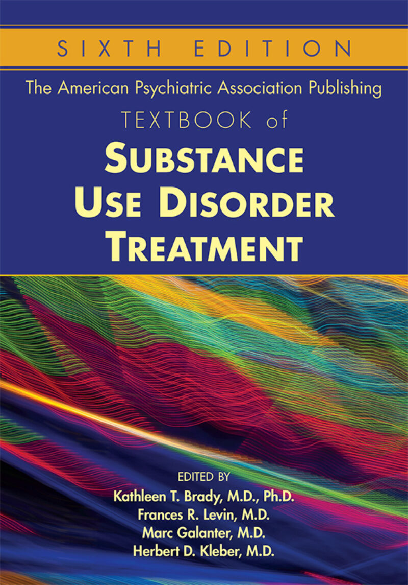 The American Psychiatric Association Publishing Textbook of Substance Use Disorder Treatment 6th Edition