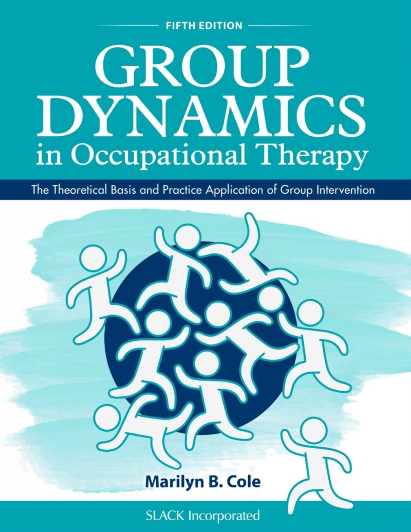 Group Dynamics in Occupational Therapy 5th Edition The Theoretical Basis and Practice Application of Group Intervention