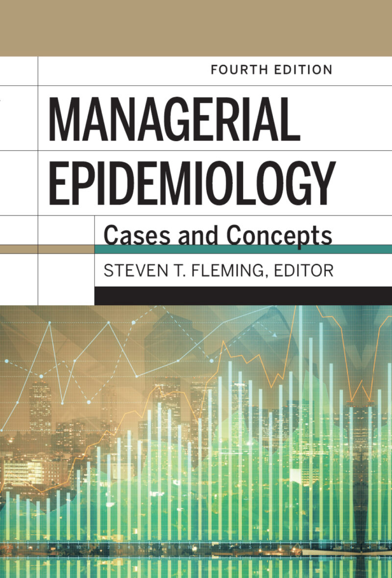 Managerial Epidemiology - Cases and Concepts 4th Edition