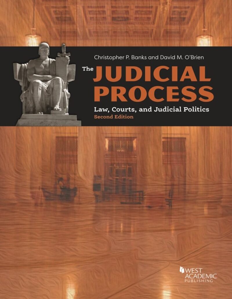 Banks and O'Brien's The Judicial Process - Law, Courts, and Judicial Politics 2nd Edition
