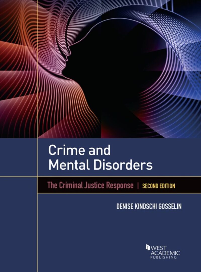 Gosselin's Crime and Mental Disorders - The Criminal Justice Response 2nd Edition