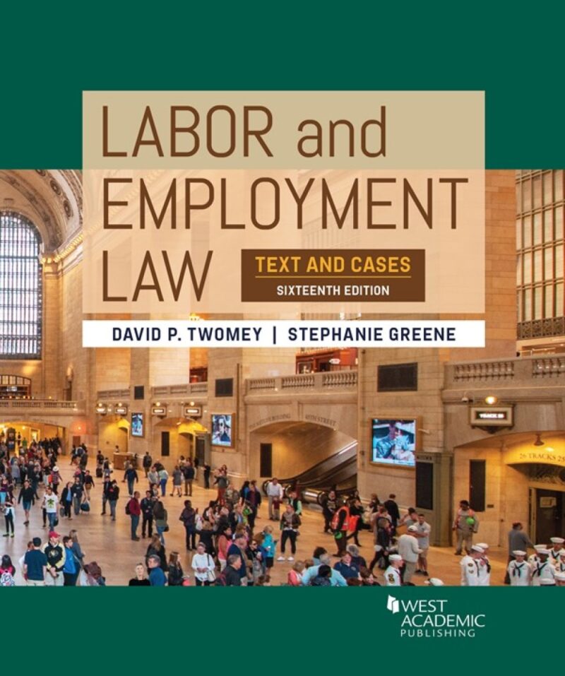 Twomey and Greene's Labor and Employment Law - Text and Cases 16th Edition
