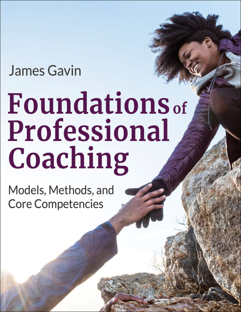 Foundations of Professional Coaching 1st Edition Models, Methods, and Core Competencies