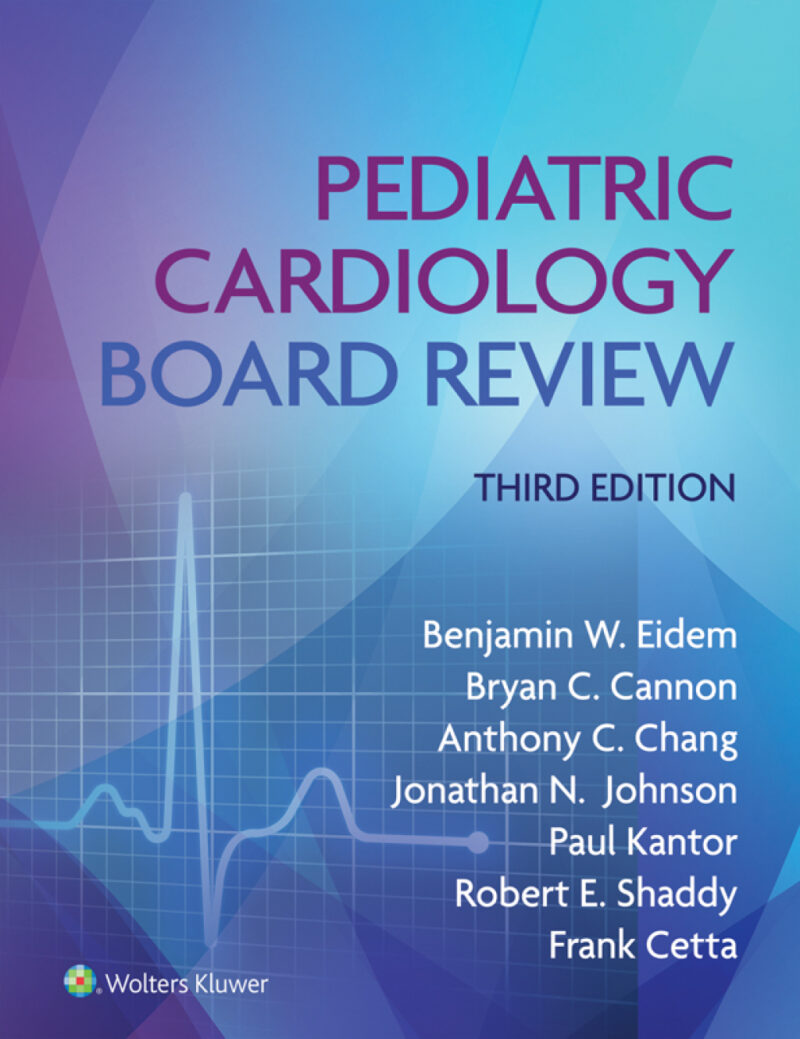 Pediatric Cardiology Board Review 3rd Edition