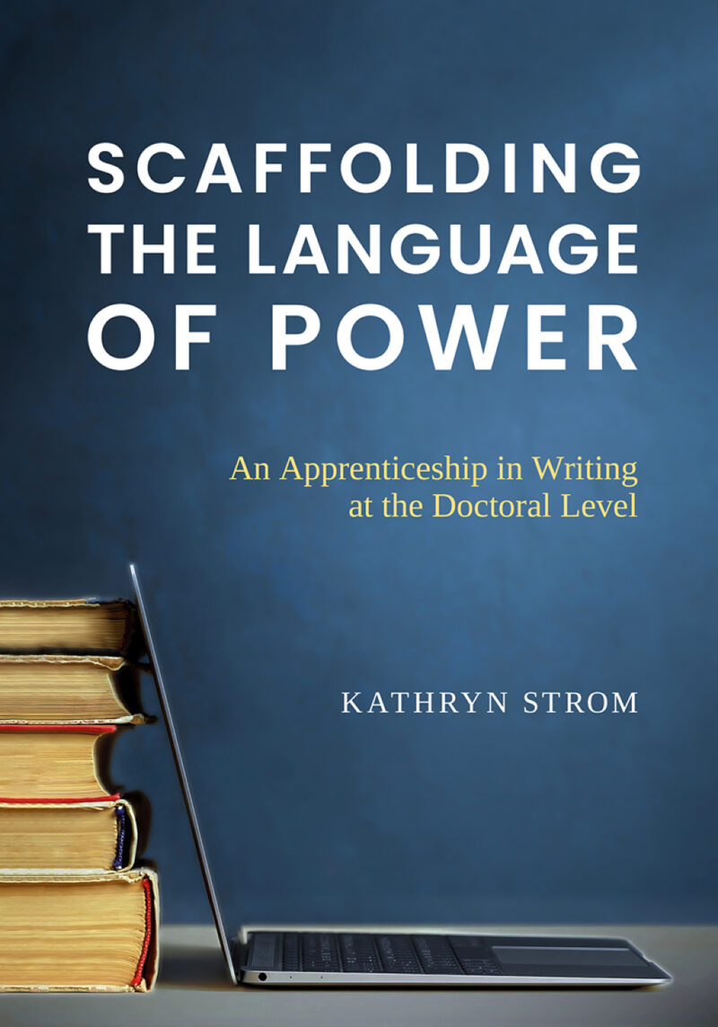 Scaffolding the Language of Power - An Apprenticeship in Writing at the Doctoral Level