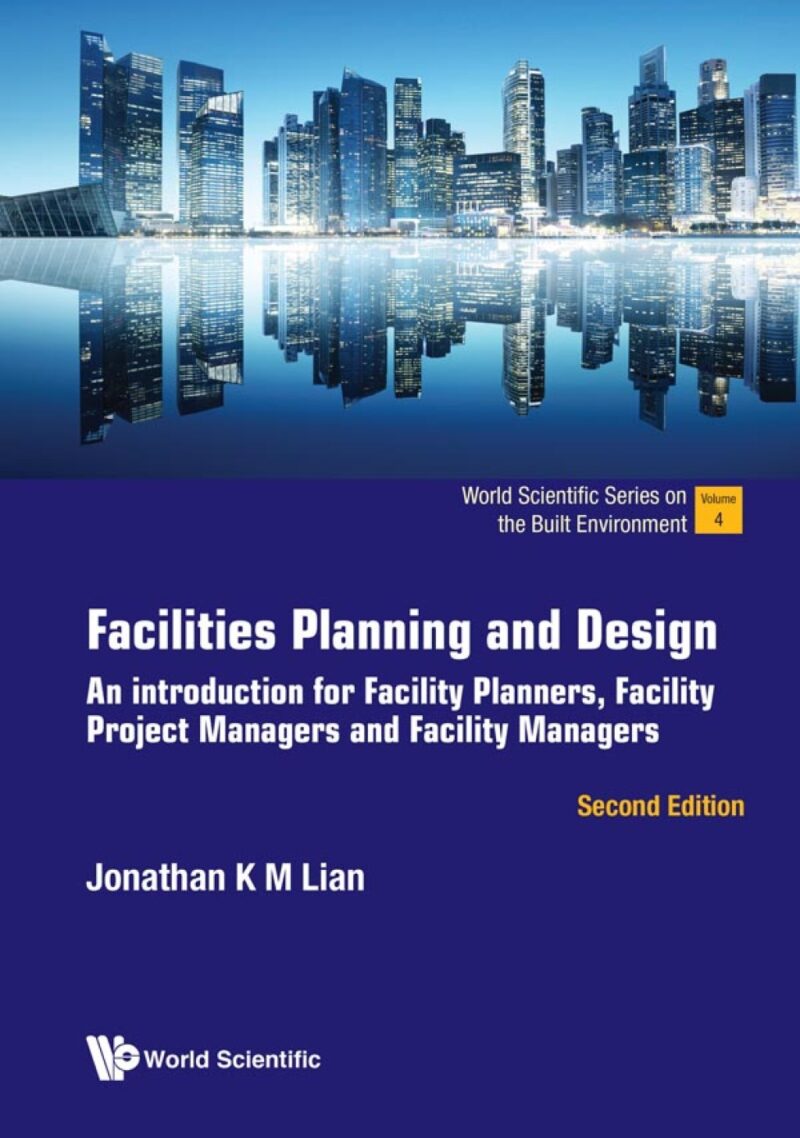 Facilities Planning and Design - An introduction for Facility Planners, Facility Project Managers and Facility Managers 2nd Edition