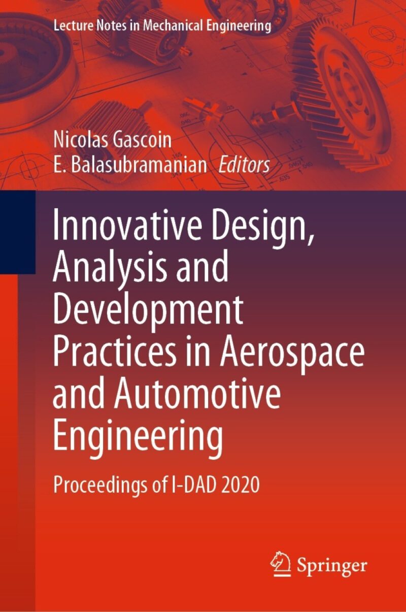 Innovative Design, Analysis and Development Practices in Aerospace and Automotive Engineering 1st Edition Proceedings of I-DAD 2020