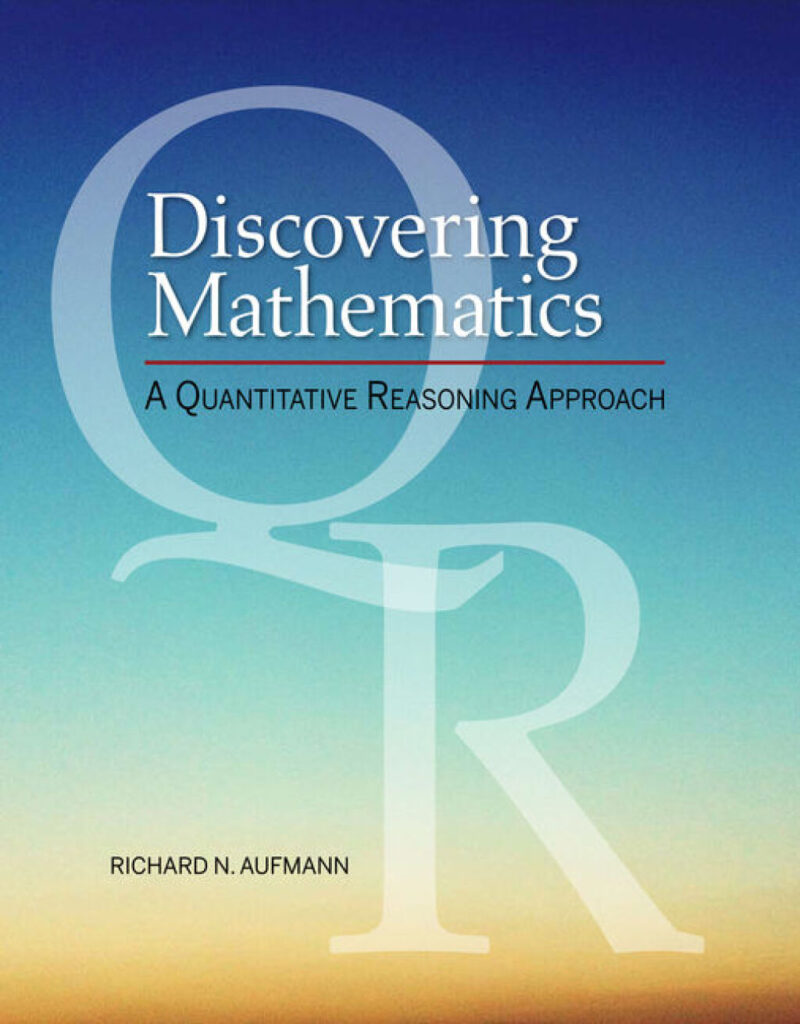 Discovering Mathematics: A Quantitative Reasoning Approach 1st Edition