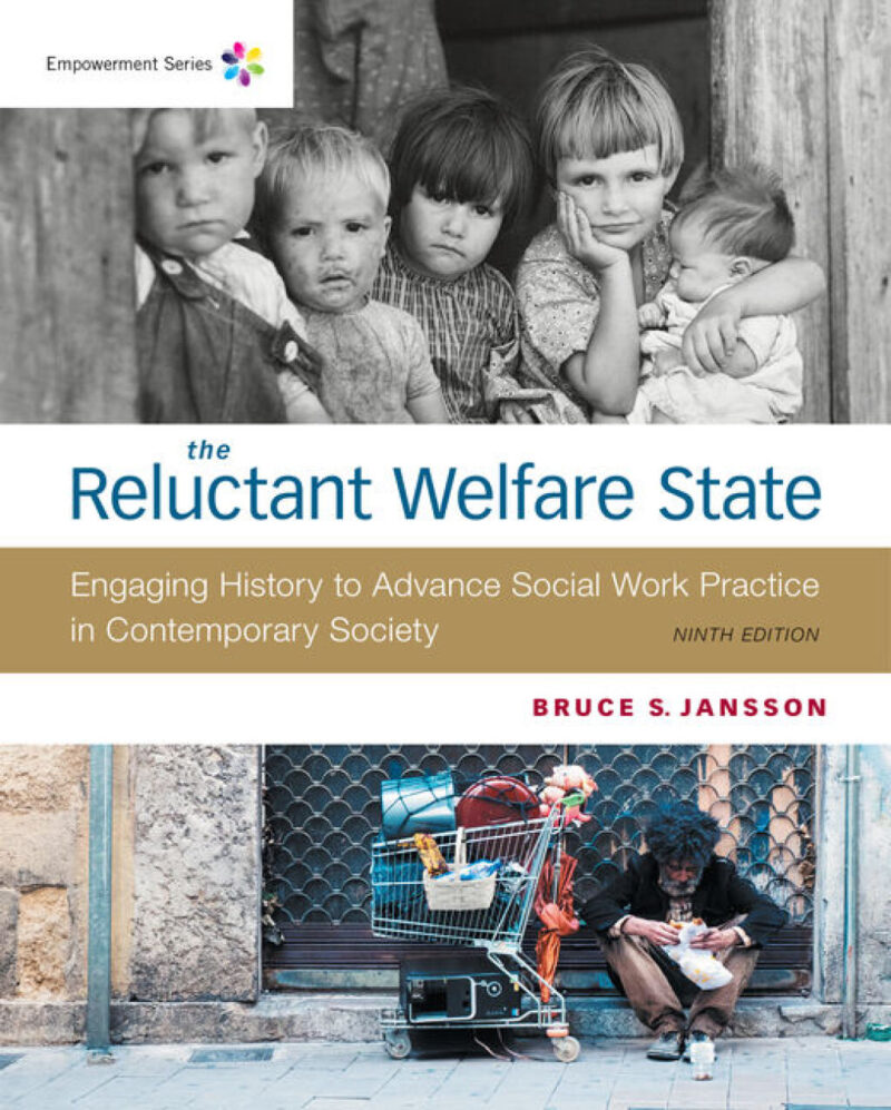 Empowerment Series - The Reluctant Welfare State 9th Edition Engaging History to Advance Social Work Practice in Contemporary Society