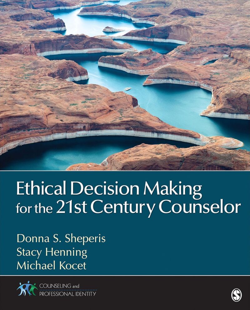 Ethical Decision Making for the 21st Century Counselor Counseling and Professional Identity 1st Edition