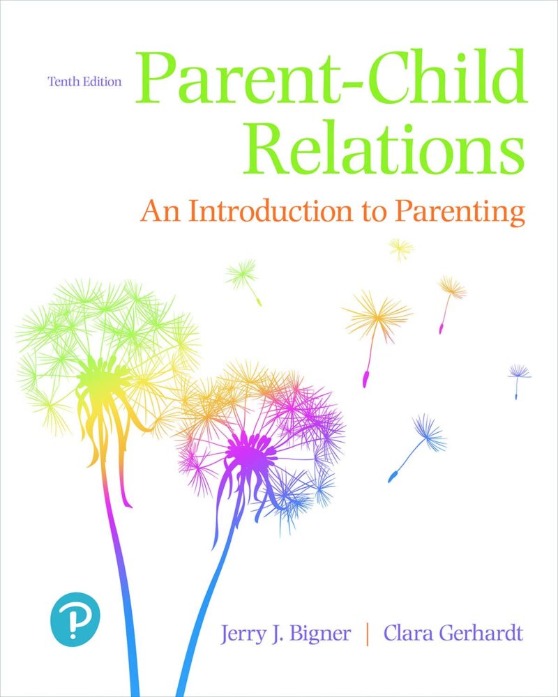 Parent-Child Relations - An Introduction to Parenting 10th Edition
