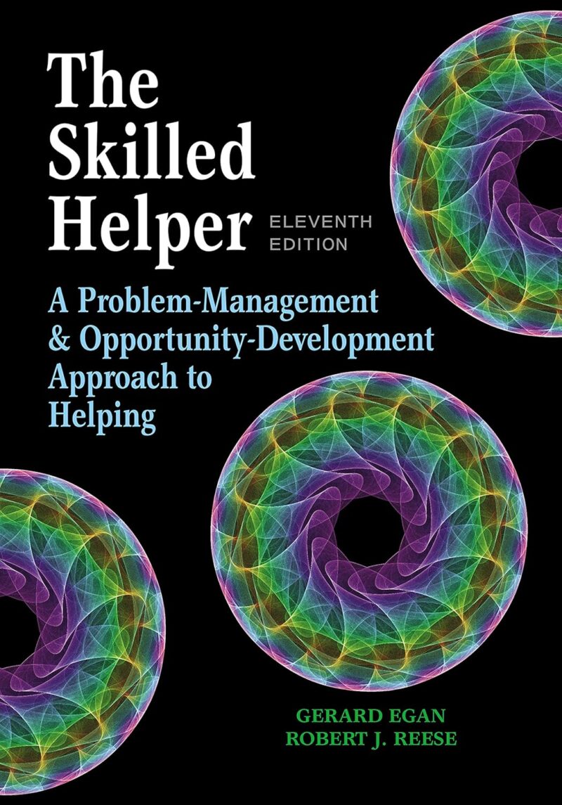 The Skilled Helper - A Problem-Management and Opportunity-Development Approach to Helping 11th Edition Gerard Egan