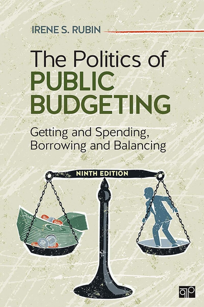 The Politics of Public Budgeting - Getting and Spending, Borrowing and Balancing 9th Edition